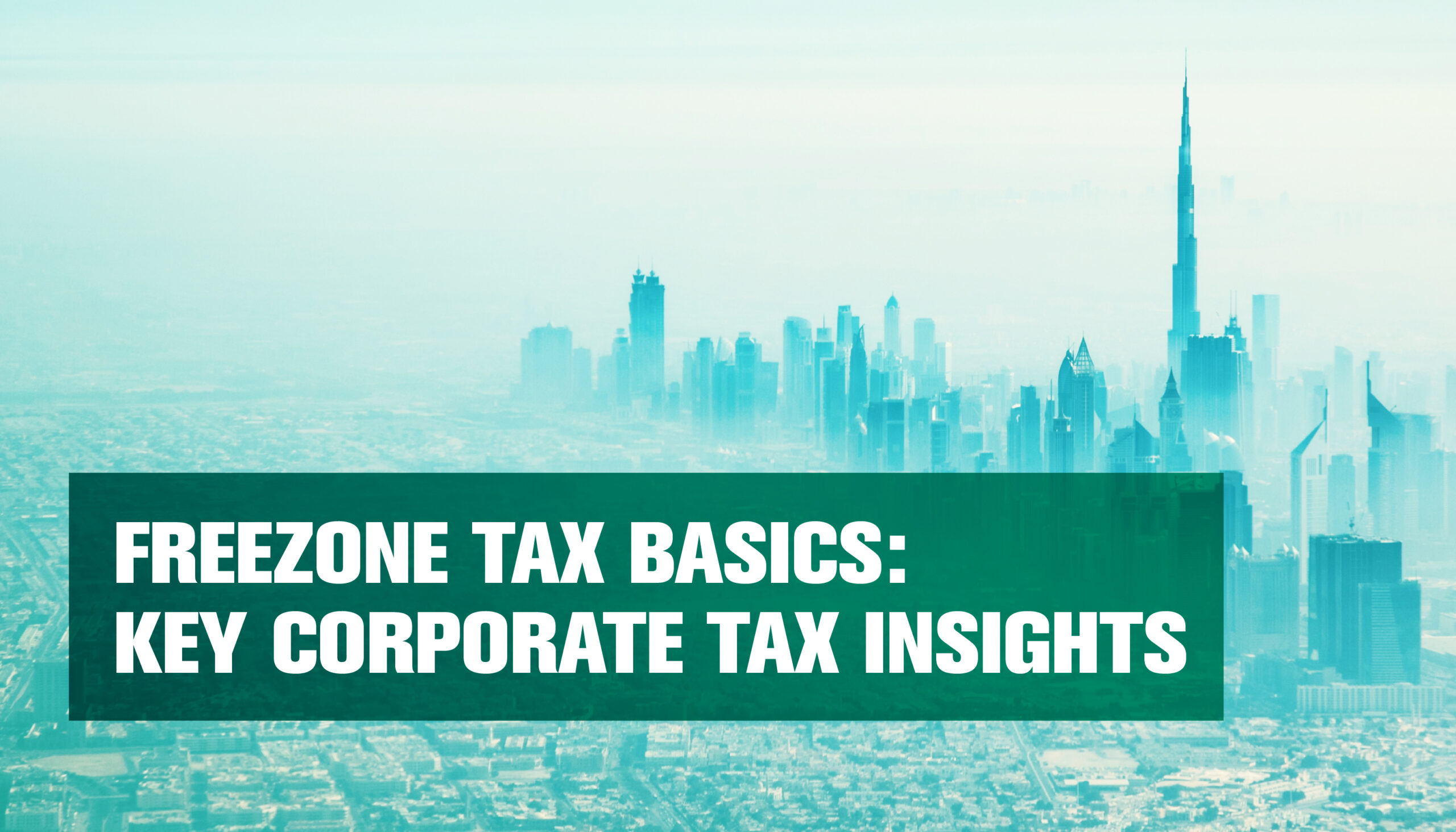 Freezone Tax Basics: Key Corporate Tax Insights